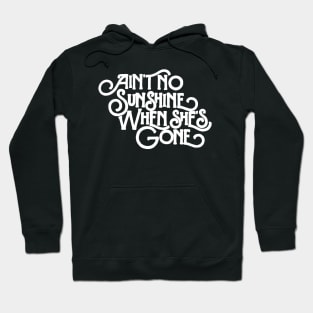 Ain´t no sunshine Hoodie